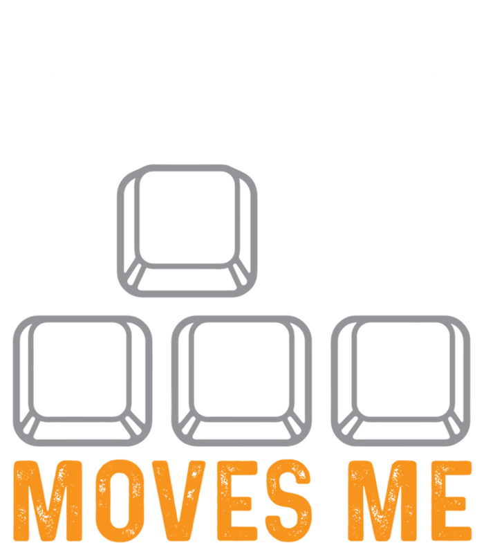 Its What Moves Me W A S D Funny Gamer Gaming Tournat Gift T-Shirt