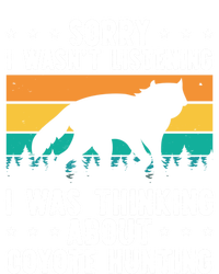 Sorry I Wasnt Listening I Was Thinking About Coyote Hunting Gift T-Shirt