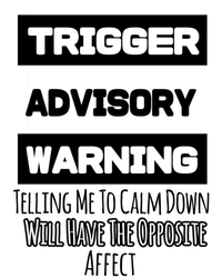 Trigger Warning Tell Me To Calm Down Opposite Affect Funny Gift T-Shirt