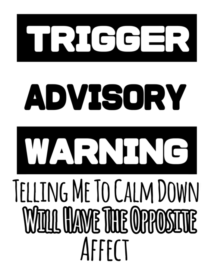 Trigger Warning Tell Me To Calm Down Opposite Affect Funny Gift T-Shirt