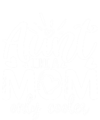 Aunt Like A Mom Only Cooler Cool Auntie Gift T-Shirt