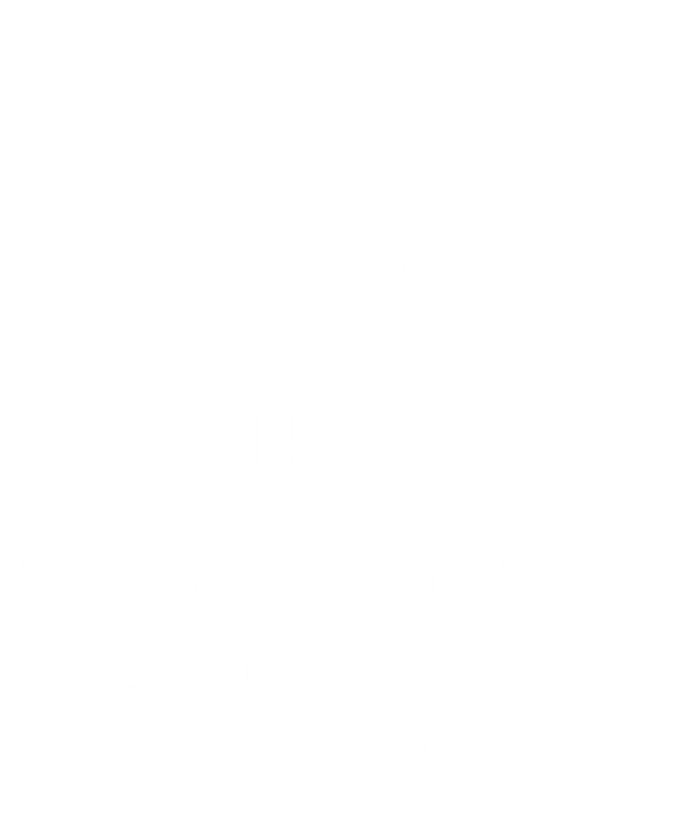 Aunt Like A Mom Only Cooler Cool Auntie Gift T-Shirt