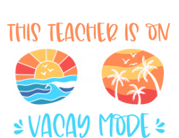 This Teacher Is On Vacay Mode Funny Summer Break Teacher Gift T-Shirt