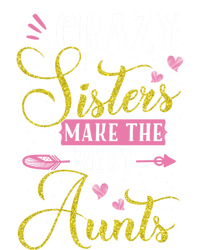 Auntie Gifgift Crazy Sisters Make The Best Aunts Gift Bumper Sticker