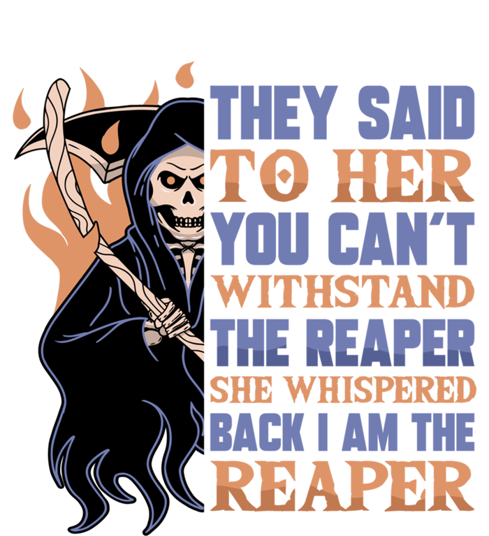 They Said To Her You Cant Withstand The Reaper She Whisper Gift Tie-Dye T-Shirt