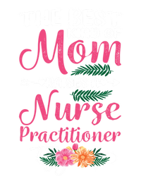 Mothers Day Best Kind Of Mom Raises A Nurse Practitioner Meaningful Gift T-Shirt