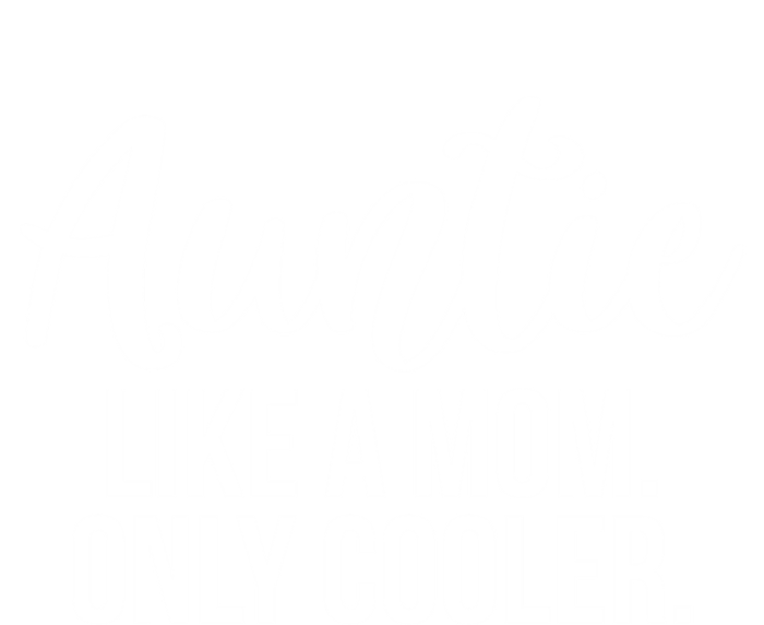 Auntie Like A Mom Only Cooler Family Sister Gift Funny Gift Tall Sweatshirt