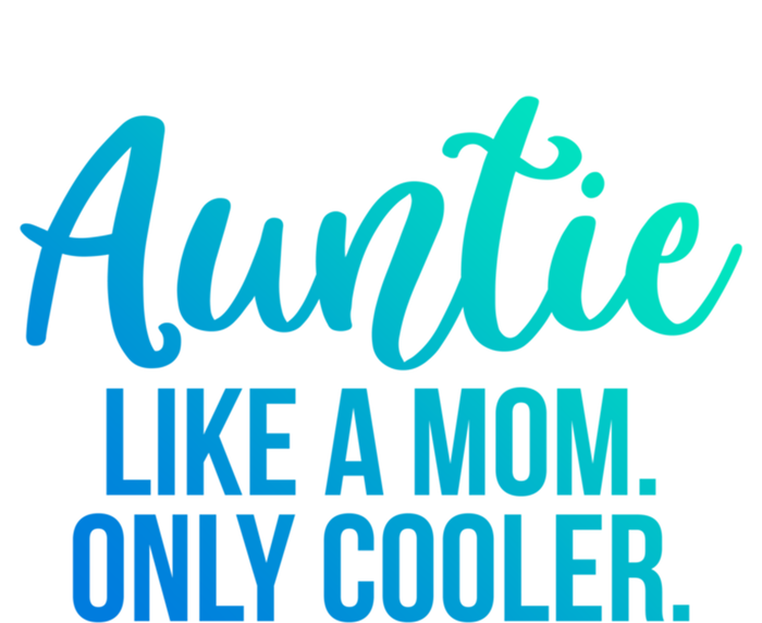 Auntie Like A Mom Only Cooler Family Sister Gift Kids Sweatshirt