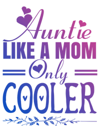 Auntie Like A Mom Only Cooler Novelty Cool Outfit Designs Gift Sweatshirt