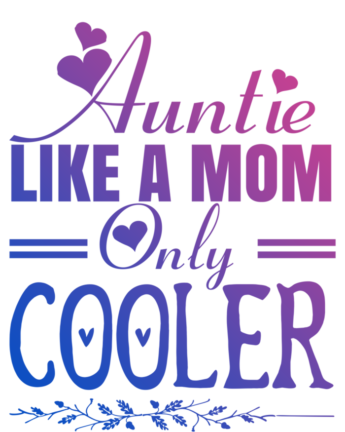 Auntie Like A Mom Only Cooler Novelty Cool Outfit Designs Gift Sweatshirt