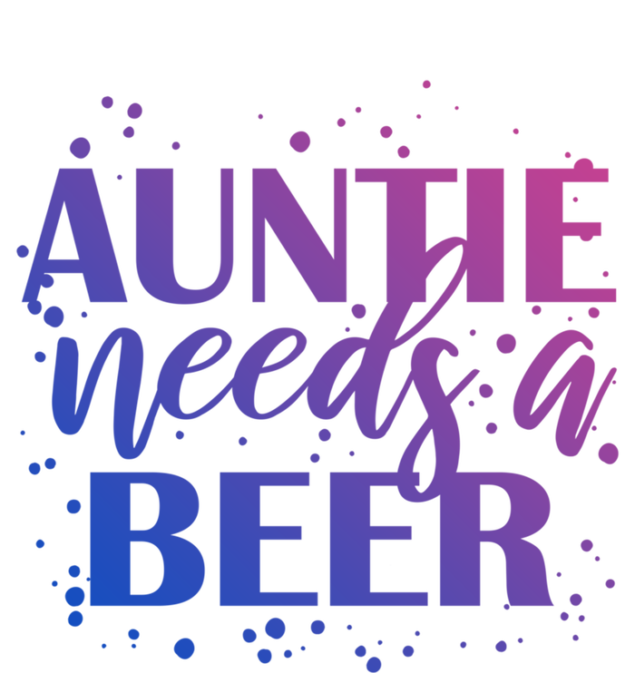 Auntie Needs A Beer Funny Ing Beers Cool Birthday Party Gift T-Shirt