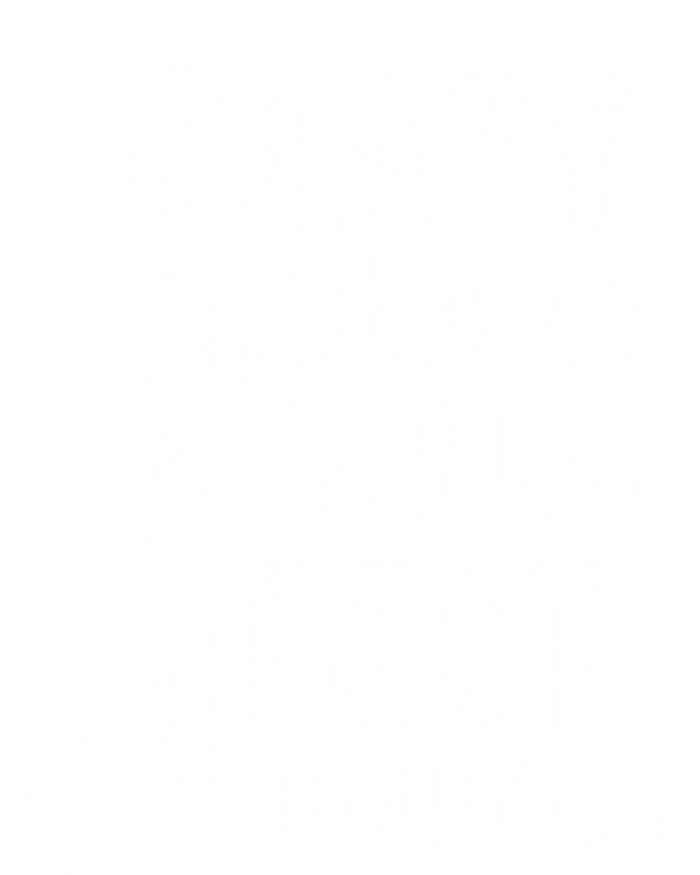 Best Aungift Funny Crazy Sisters Best Aunts Gift Tie-Dye Long Sleeve Shirt