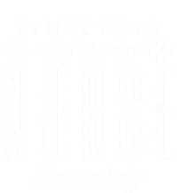 Nurse Someday Funny Be Nice To Me Occasion Birthday Funny Gift Meaningful Gift Pom Pom 12in Knit Beanie