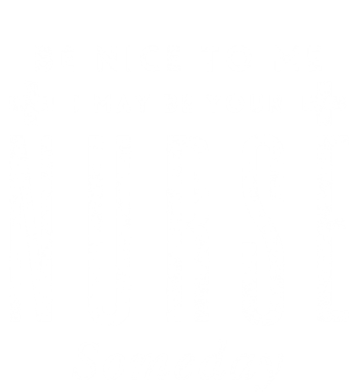 Nurse Someday Funny Be Nice To Me Occasion Birthday Funny Gift Meaningful Gift Pom Pom 12in Knit Beanie