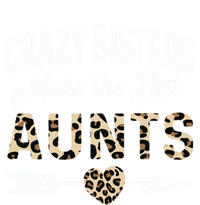 Crazy Sisters Make The Best Aunts Cute Tee Leopard Print Gift Premium T-Shirt