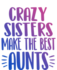 Crazy Sisters Make The Best Aunts Funny Sister Auntie Gift Meaningful Gift Full-Length Apron With Pockets