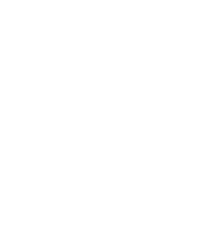 Crazy Sisters Make The Best Aunts Cool Gift Canvas