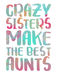 Crazy Sisters Make The Best Aunts Cute Gift Auntie Gift Women's V-Neck T-Shirt