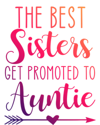 The Best Sisters Get Promoted To Auntie Great Gift T-Shirt