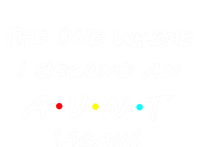 The One I Become Aunt Again Friends New Auntie Life Half Mom Funny Gift T-Shirt