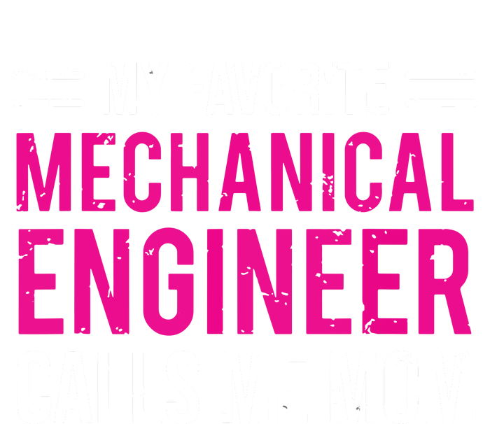 My Favorite Mechanical Engineer Calls Me Mom T-Shirt