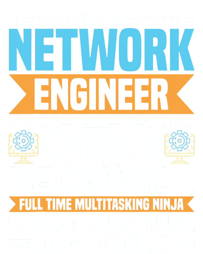 Network Engineer Im A Network Engineer Only Because Women's T-Shirt