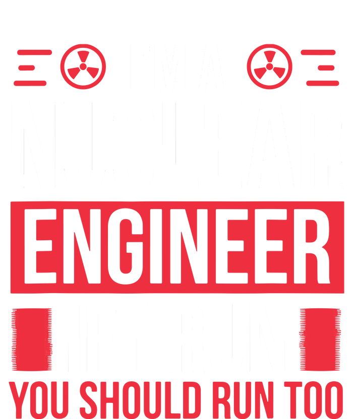 Nuclear Engineer You Should Run Too Nuclear Engineering T-Shirt