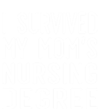 I Survived My Moms Nursing Degree Nursing School Graduation Great Gift T-Shirt