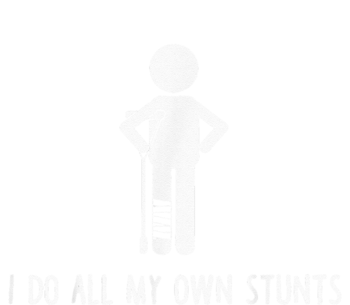 I Do My Own Stunts Funny Injury Funny Recovery Broken Leg Performance Fleece Hoodie