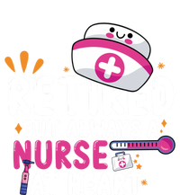 Retired But Always A Nurse At Heart Gift Zip Tote Bag