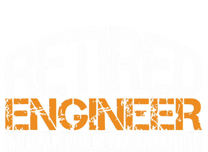 Retired Engineer Not My Problem Anymore Retirement Gift Women's T-Shirt