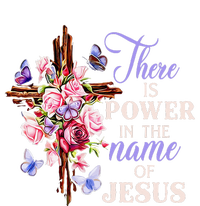 Cross And Flower There Is Power In The Name Of Jesus Christ T-Shirt