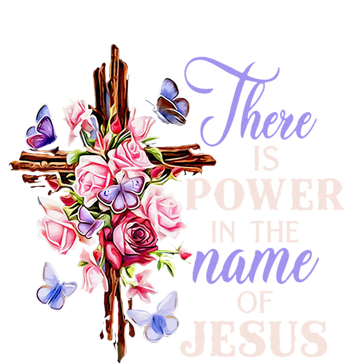 Cross And Flower There Is Power In The Name Of Jesus Christ T-Shirt