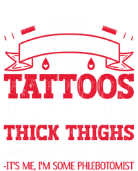 Some Phlebotomists Have Tattoos Pretty Eyes Thick Thighs Gift T-Shirt