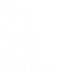 Sorry Cant Nursing School Future Nurse Nursing School Gift T-Shirt