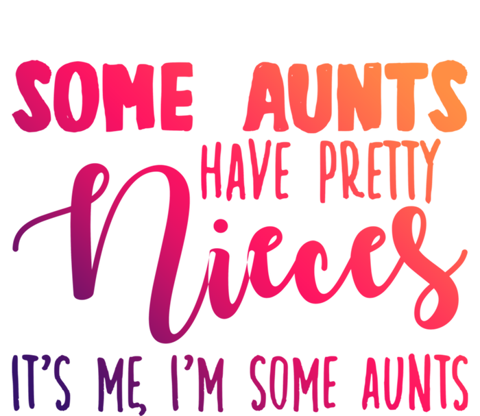 Funny Some Aunts Have Pretty Nieces Some Aunts Gift Kids Long Sleeve Shirt