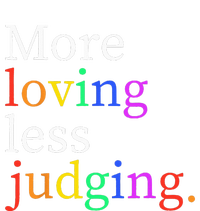 More Loving Less Judging Women's T-Shirt