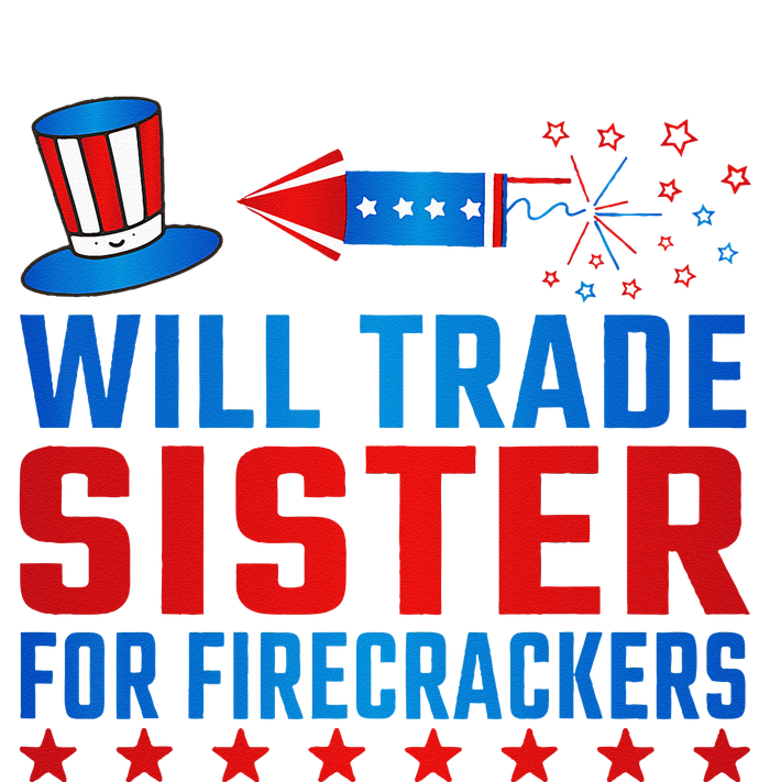 Will Trade Sister For Firecrackers Funny 4th Of July T-Shirt