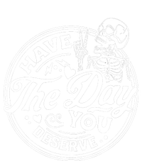 Have The Day You Deserve Peace Sign Skeleton Motivational T-Shirt