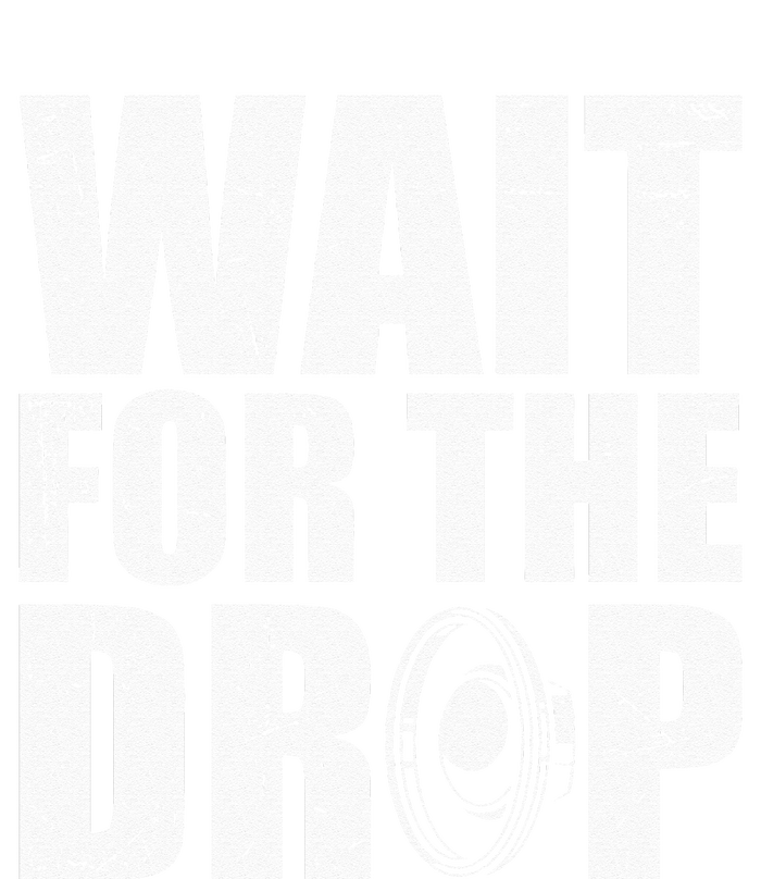 Wait For The Drop I Dubstep Bass Subwoofer Dance Music Womens California Wash Sweatshirt