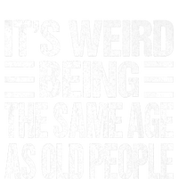 Funny Vintage Retro Its Weird Being Same Age As Old People T-Shirt