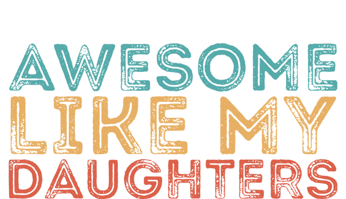 Awesome Like My Daughters Ladies Long Sleeve Shirt