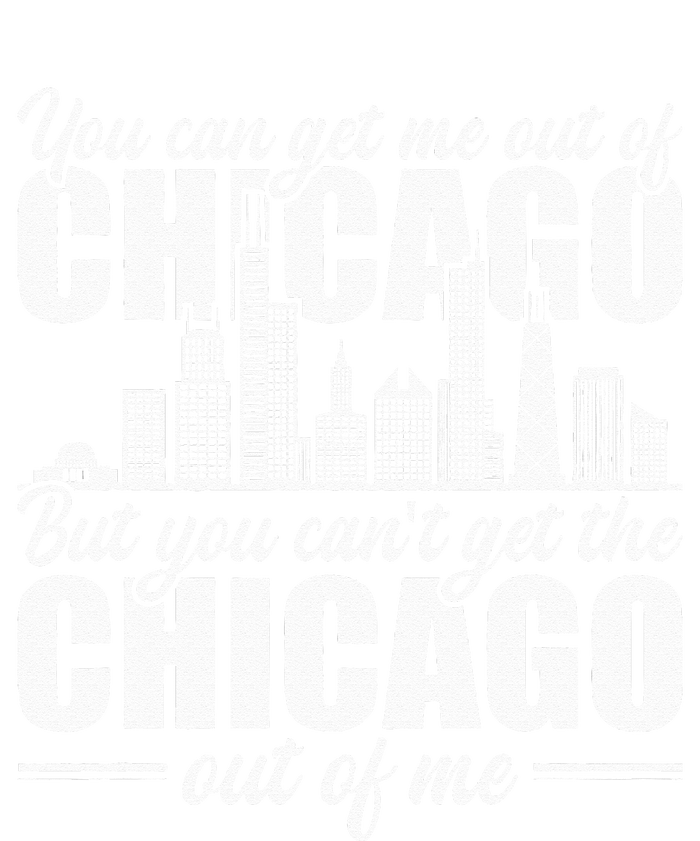 Chicago Born You CanT Get The Chicago Out Of Me T-Shirt