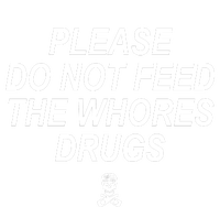 Please Do Not Feed The Whores Drugs Grommeted Golf Towel