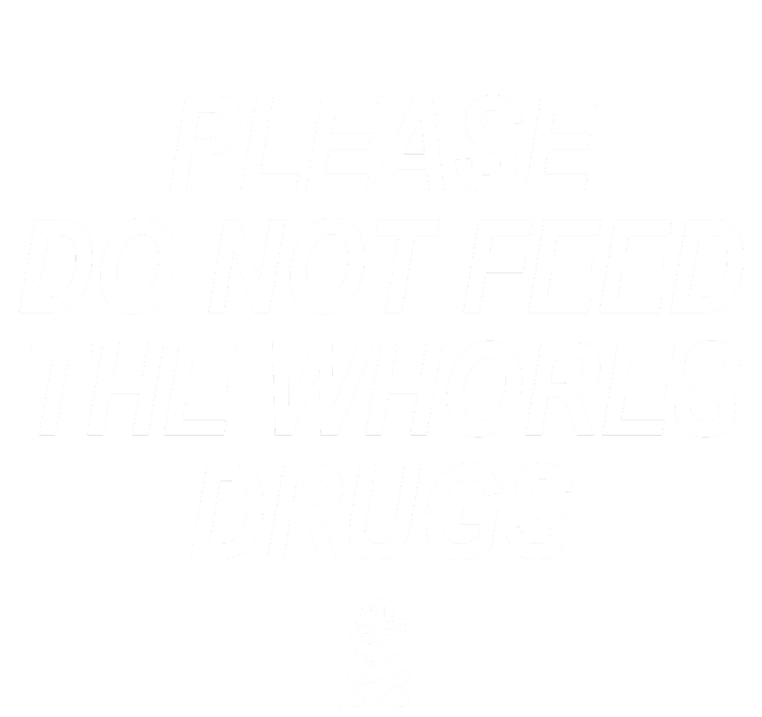 Please Do Not Feed The Whores Drugs Grommeted Golf Towel