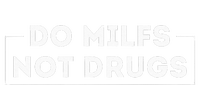 Do Milfs Not Drugs T-Shirt