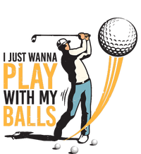 I Just Wanna Play with My Balls | Golfers Funny Golf Hoodie