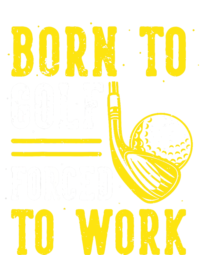 Born To Golf Forced To Work Ladies Long Sleeve Shirt