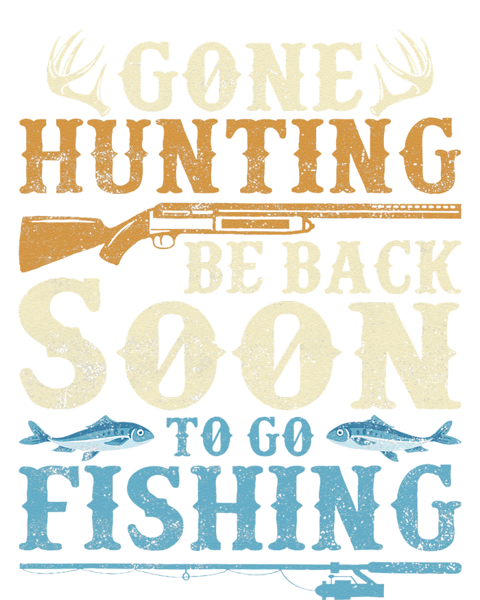 Gone Hunting Be Back Soon To Go Fishing Hunter Season T-Shirt