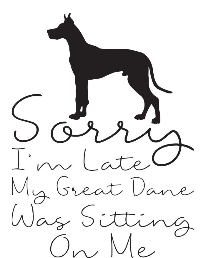 Sorry Im Late My Great Dane Was Sitting On Me Great Dane T-Shirt